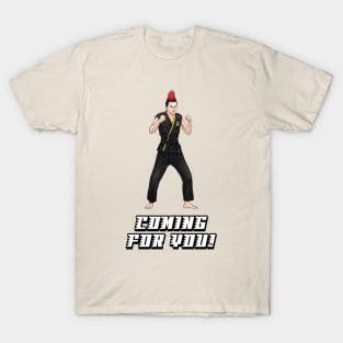 Coming For You! T-Shirt